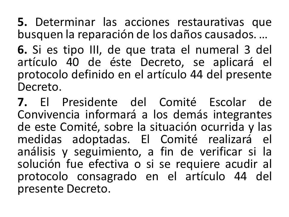 5. Determinar las acciones restaurativas que busquen la reparación de los daños causados.