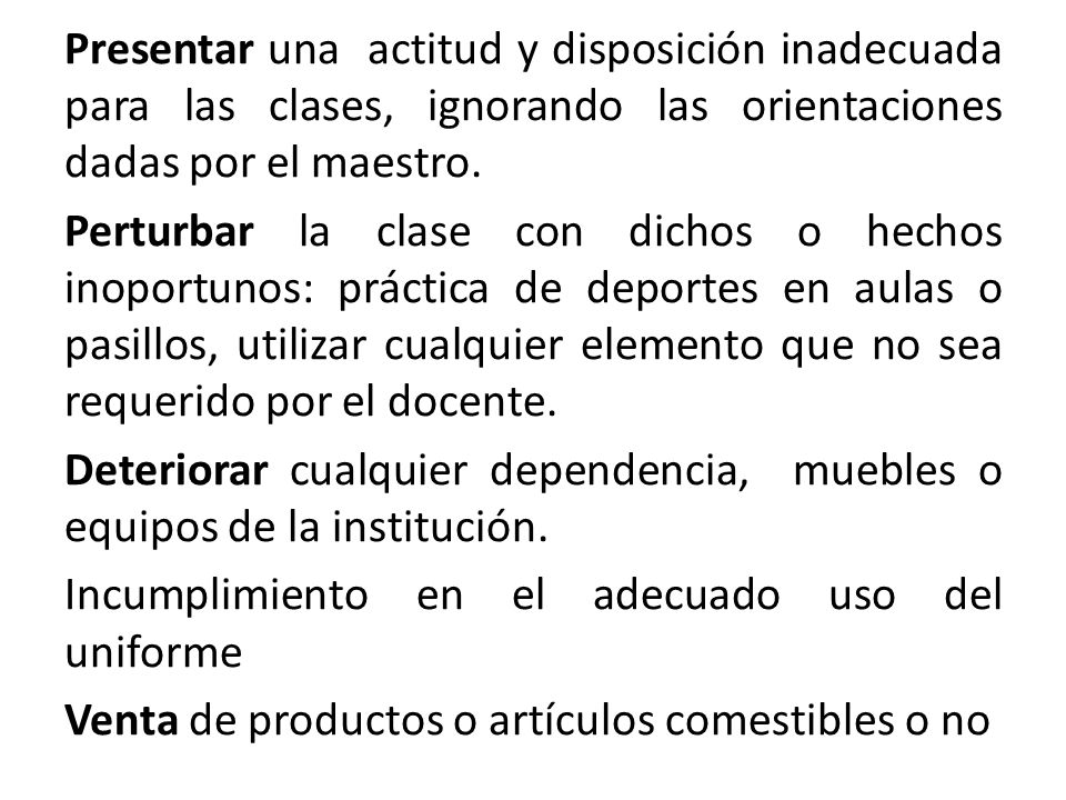 Presentar una actitud y disposición inadecuada para las clases, ignorando las orientaciones dadas por el maestro.