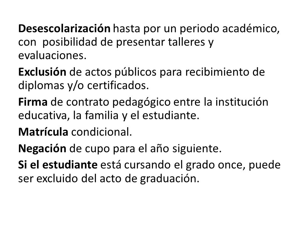 Desescolarización hasta por un periodo académico, con posibilidad de presentar talleres y evaluaciones.