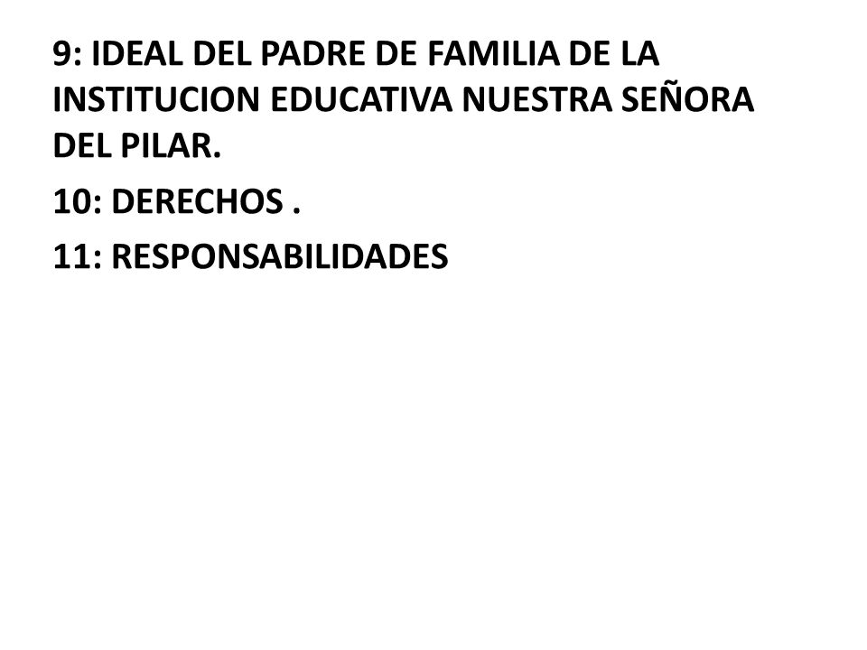9: IDEAL DEL PADRE DE FAMILIA DE LA INSTITUCION EDUCATIVA NUESTRA SEÑORA DEL PILAR.