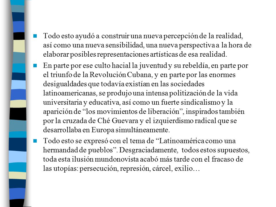 Todo esto ayudó a construir una nueva percepción de la realidad, así como una nueva sensibilidad, una nueva perspectiva a la hora de elaborar posibles representaciones artísticas de esa realidad.