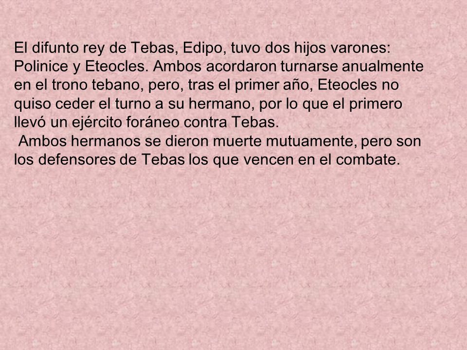 El difunto rey de Tebas, Edipo, tuvo dos hijos varones: