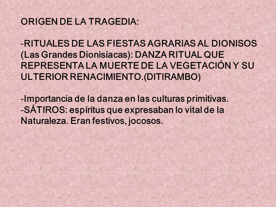 ORIGEN DE LA TRAGEDIA: RITUALES DE LAS FIESTAS AGRARIAS AL DIONISOS. (Las Grandes Dionisíacas): DANZA RITUAL QUE.
