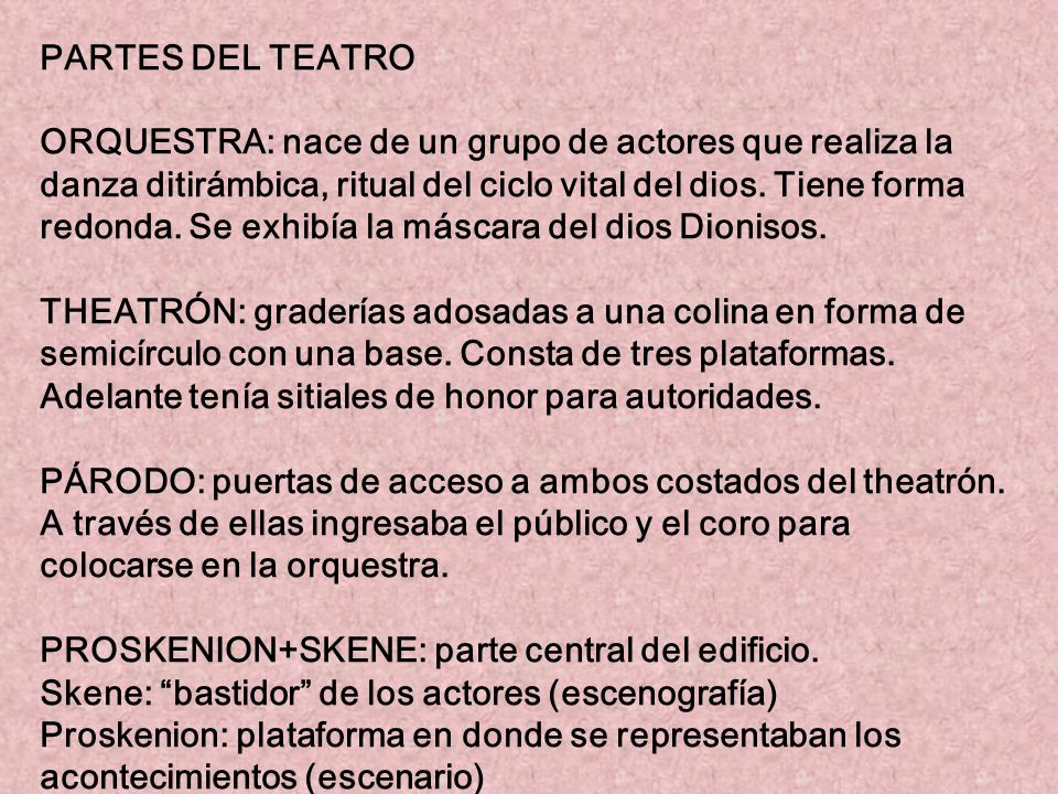PARTES DEL TEATRO ORQUESTRA: nace de un grupo de actores que realiza la. danza ditirámbica, ritual del ciclo vital del dios. Tiene forma.