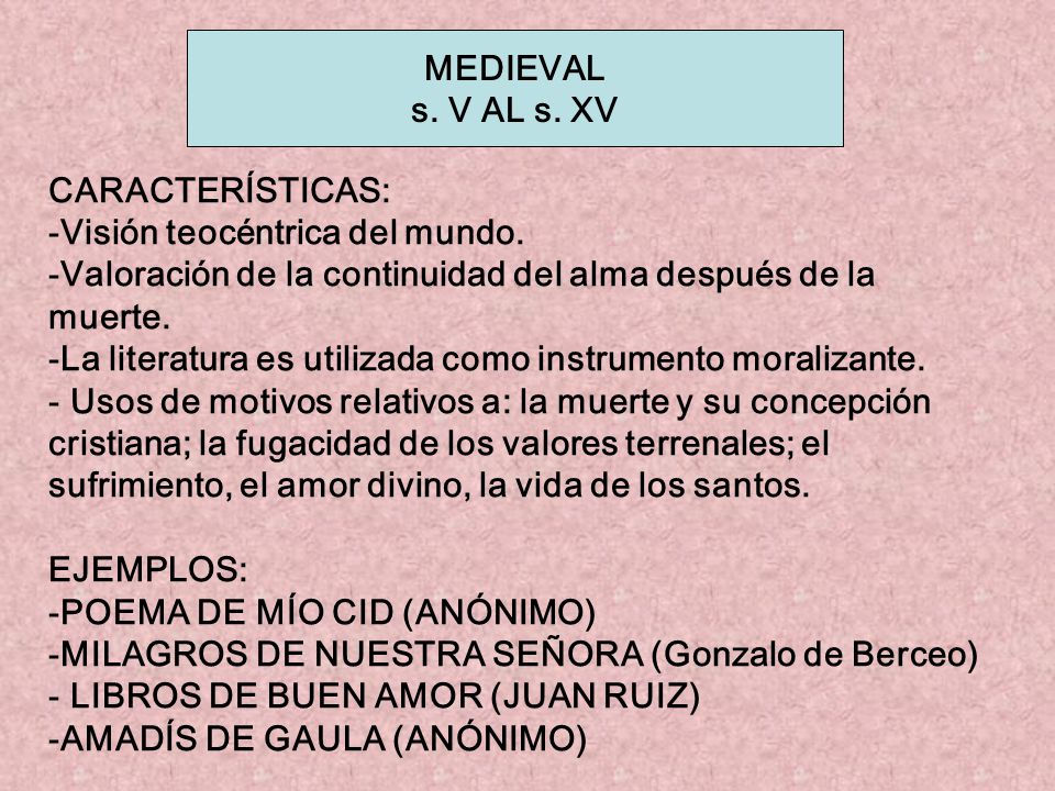 MEDIEVAL s. V AL s. XV. CARACTERÍSTICAS: Visión teocéntrica del mundo. Valoración de la continuidad del alma después de la.