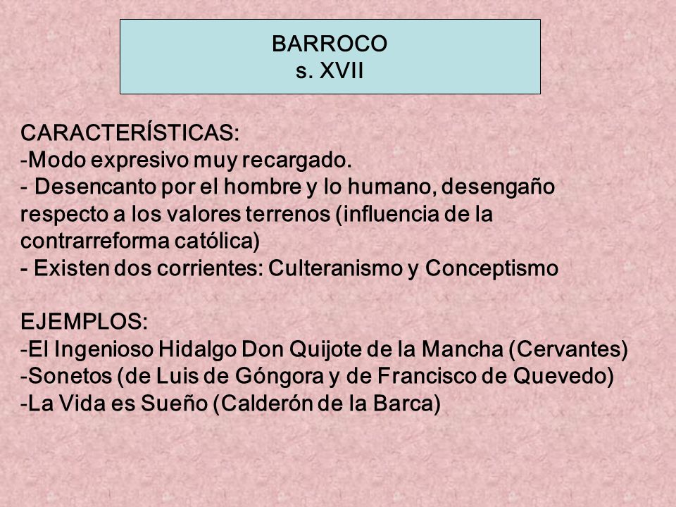 BARROCO s. XVII. CARACTERÍSTICAS: Modo expresivo muy recargado. Desencanto por el hombre y lo humano, desengaño.