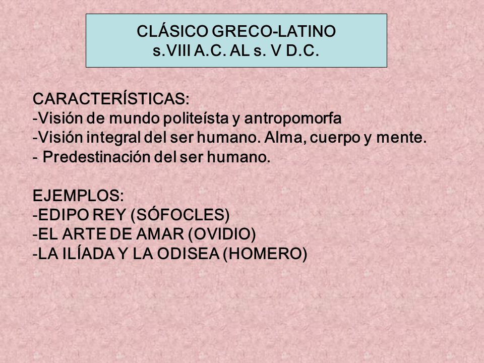 CLÁSICO GRECO-LATINO s.VIII A.C. AL s. V D.C. CARACTERÍSTICAS: Visión de mundo politeísta y antropomorfa.