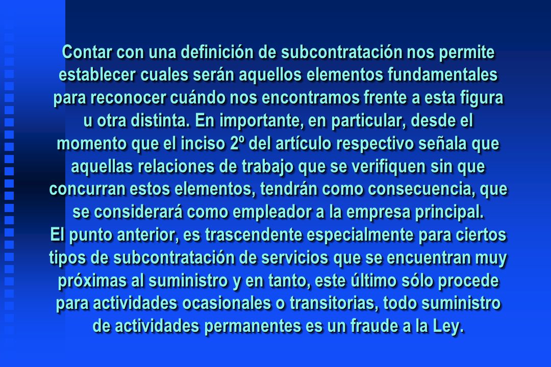 Contar con una definición de subcontratación nos permite establecer cuales serán aquellos elementos fundamentales para reconocer cuándo nos encontramos frente a esta figura u otra distinta.
