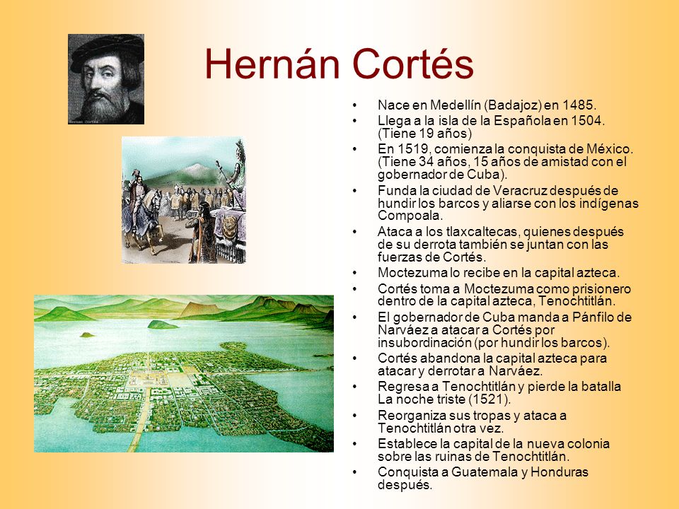 Hernán Cortés Nace en Medellín (Badajoz) en 1485.