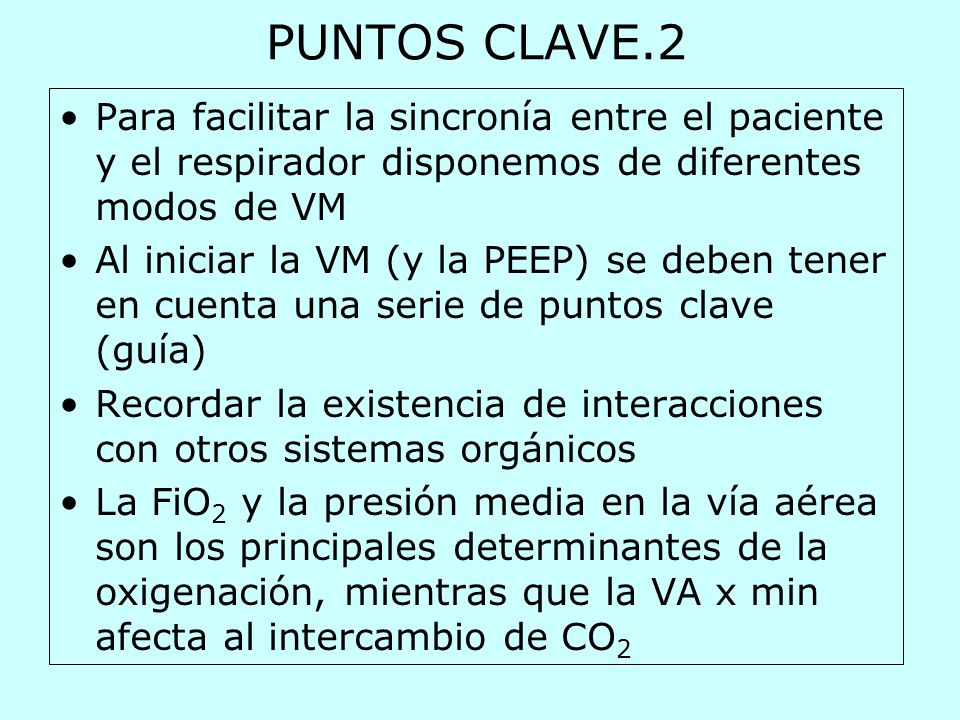 PUNTOS CLAVE.2 Para facilitar la sincronía entre el paciente y el respirador disponemos de diferentes modos de VM.