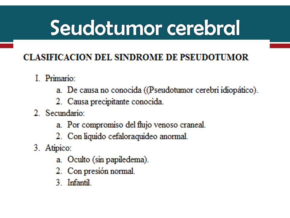 Seudotumor cerebral El término fue acuñado por Nonne en 1914
