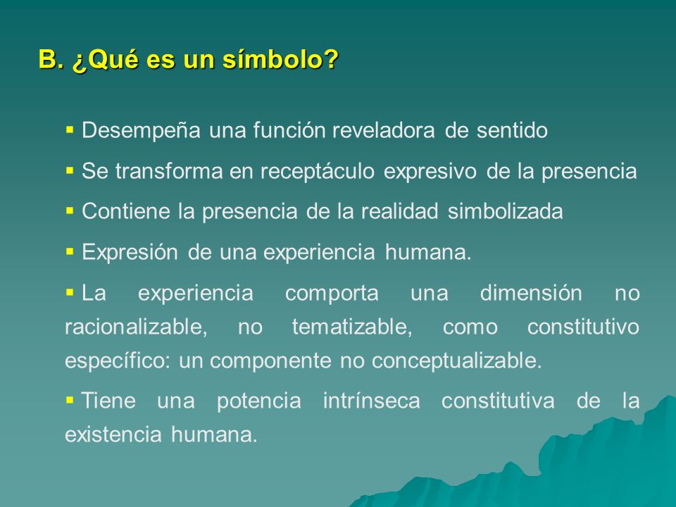 B. ¿Qué es un símbolo Desempeña una función reveladora de sentido