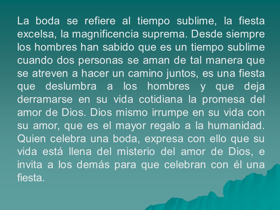La boda se refiere al tiempo sublime, la fiesta excelsa, la magnificencia suprema.