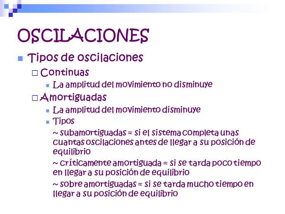OSCILACIONES Tipos de oscilaciones Continuas Amortiguadas