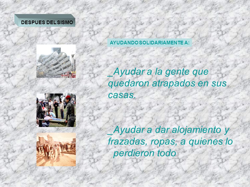 _Ayudar a la gente que quedaron atrapados en sus casas.