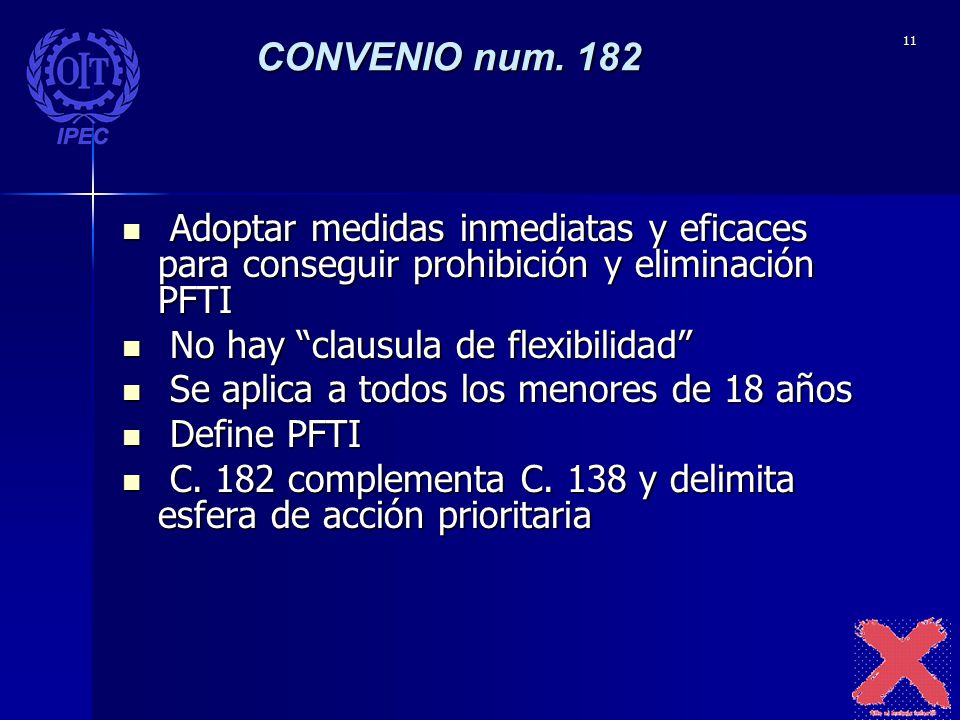 CONVENIO num. 182 Adoptar medidas inmediatas y eficaces para conseguir prohibición y eliminación PFTI.