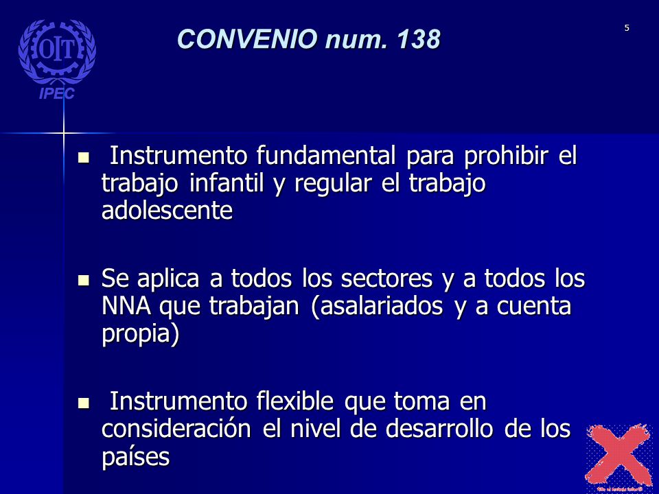 CONVENIO num. 138 Instrumento fundamental para prohibir el trabajo infantil y regular el trabajo adolescente.