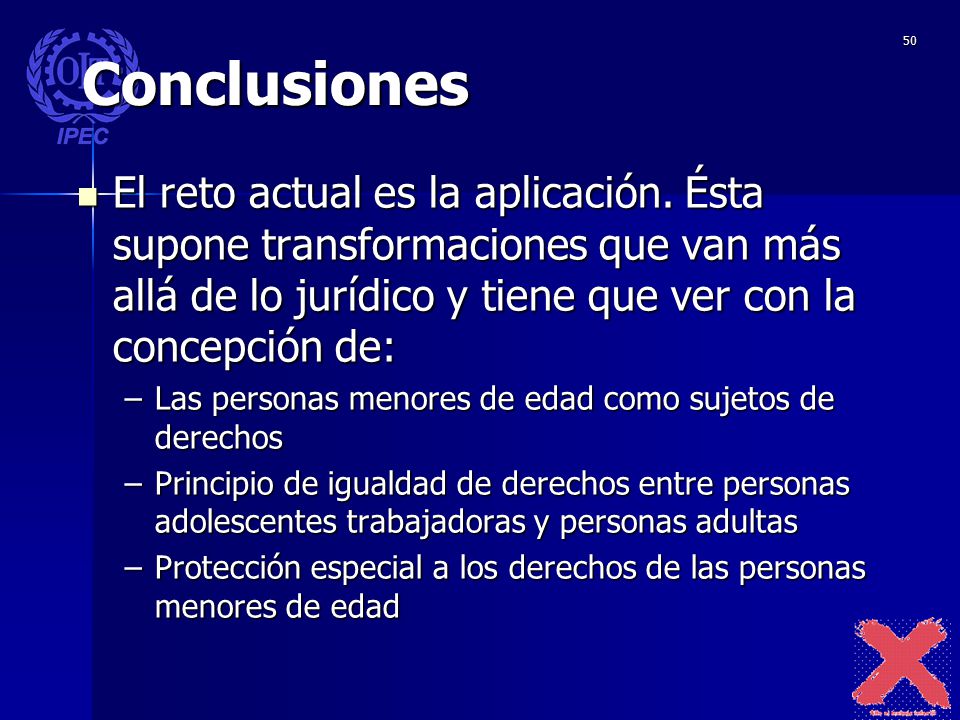 Conclusiones El reto actual es la aplicación. Ésta supone transformaciones que van más allá de lo jurídico y tiene que ver con la concepción de: