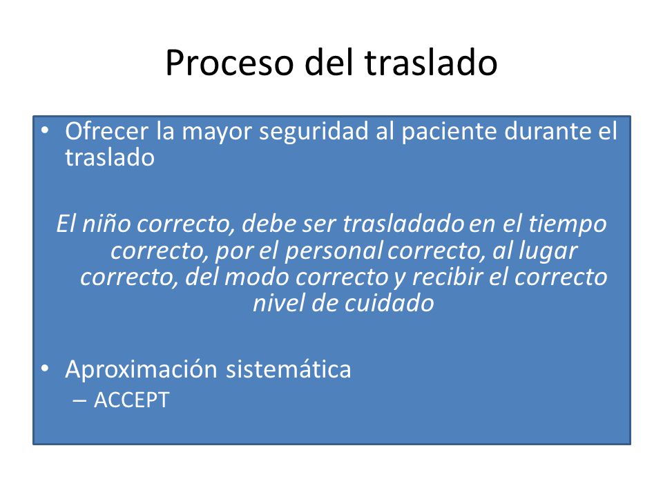 Proceso del traslado Ofrecer la mayor seguridad al paciente durante el traslado.