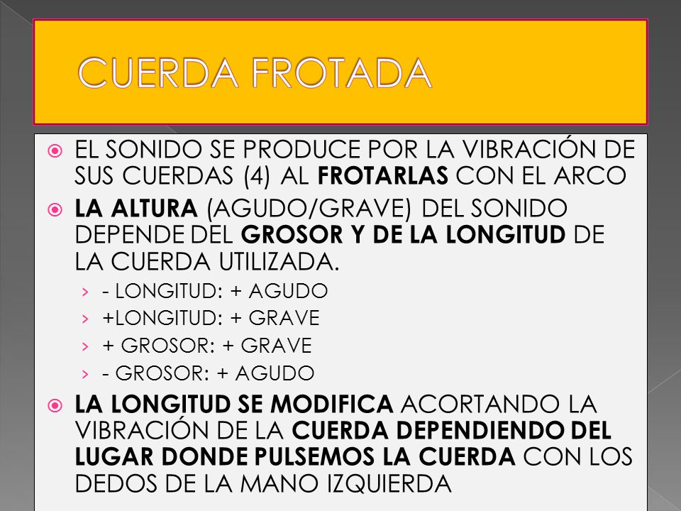 EL SONIDO SE PRODUCE POR LA VIBRACIÓN DE SUS CUERDAS (4) AL FROTARLAS CON EL ARCO