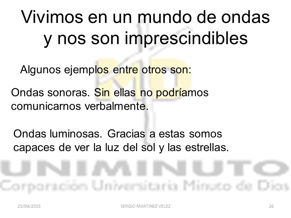 Vivimos en un mundo de ondas y nos son imprescindibles