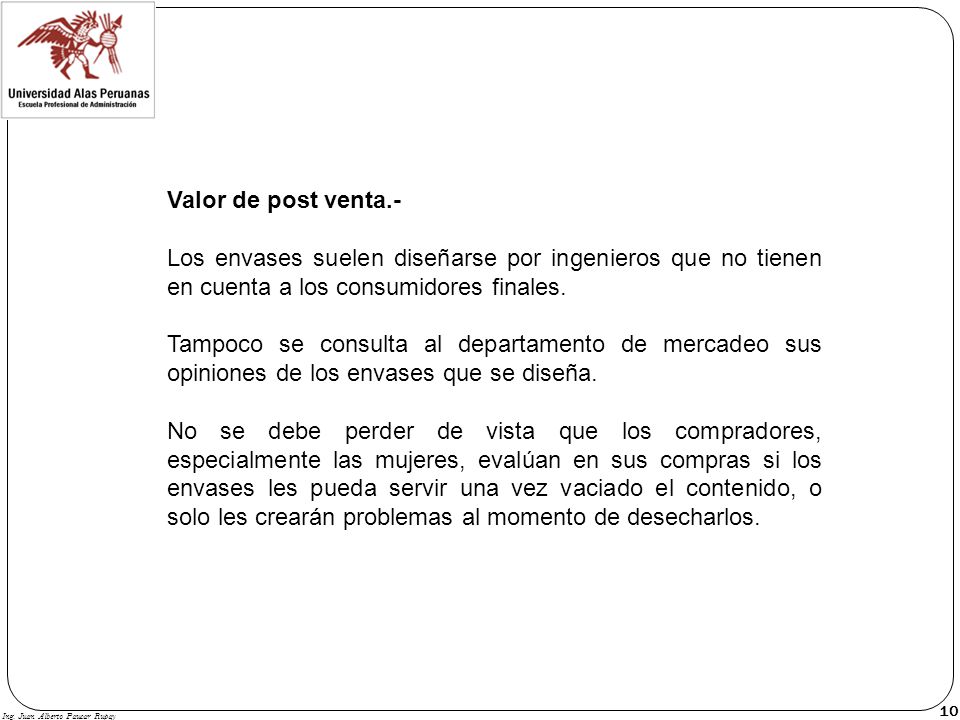 Valor de post venta.- Los envases suelen diseñarse por ingenieros que no tienen en cuenta a los consumidores finales.