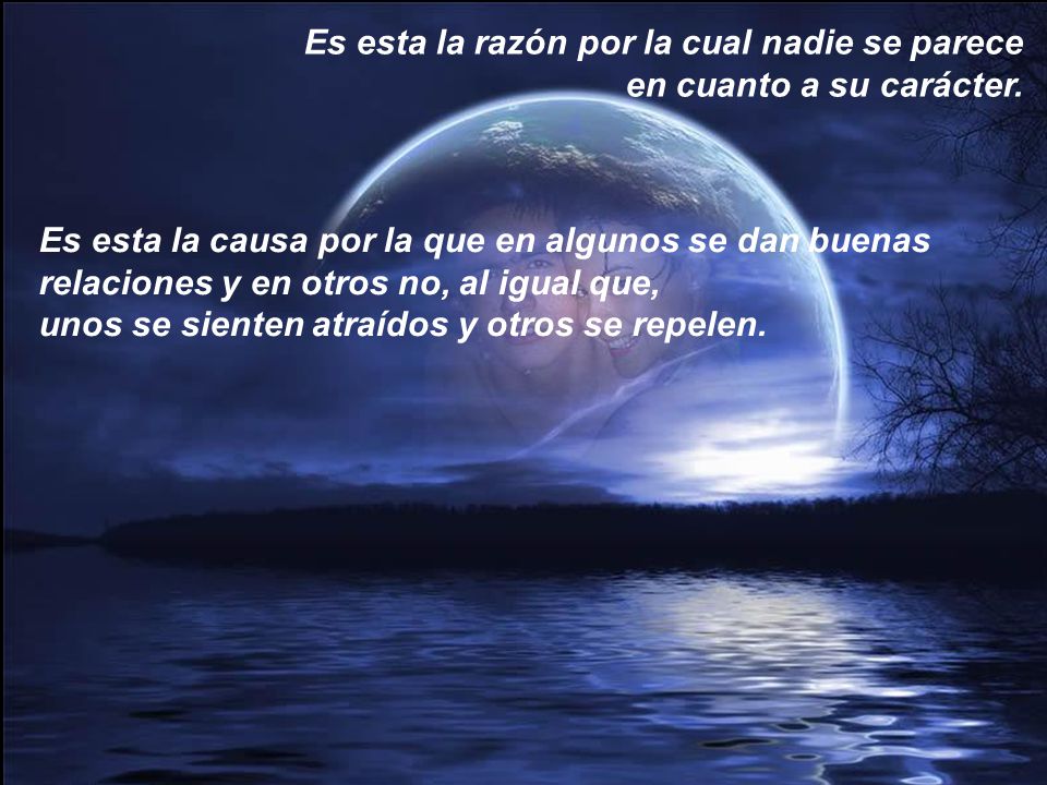 Es esta la razón por la cual nadie se parece en cuanto a su carácter.