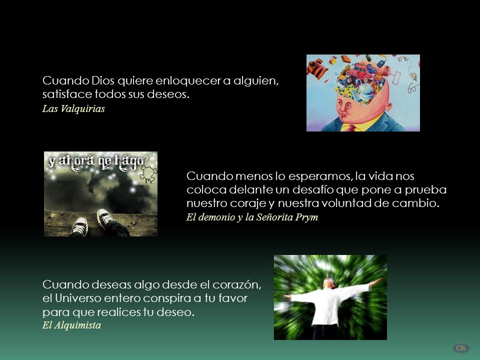 Cuando Dios quiere enloquecer a alguien, satisface todos sus deseos.