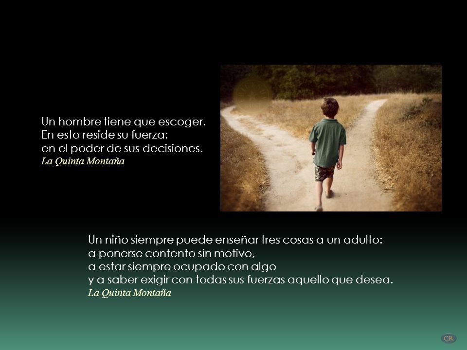 Un hombre tiene que escoger. En esto reside su fuerza: