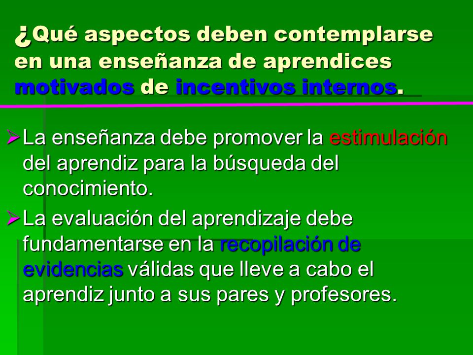 ¿Qué aspectos deben contemplarse en una enseñanza de aprendices motivados de incentivos internos.