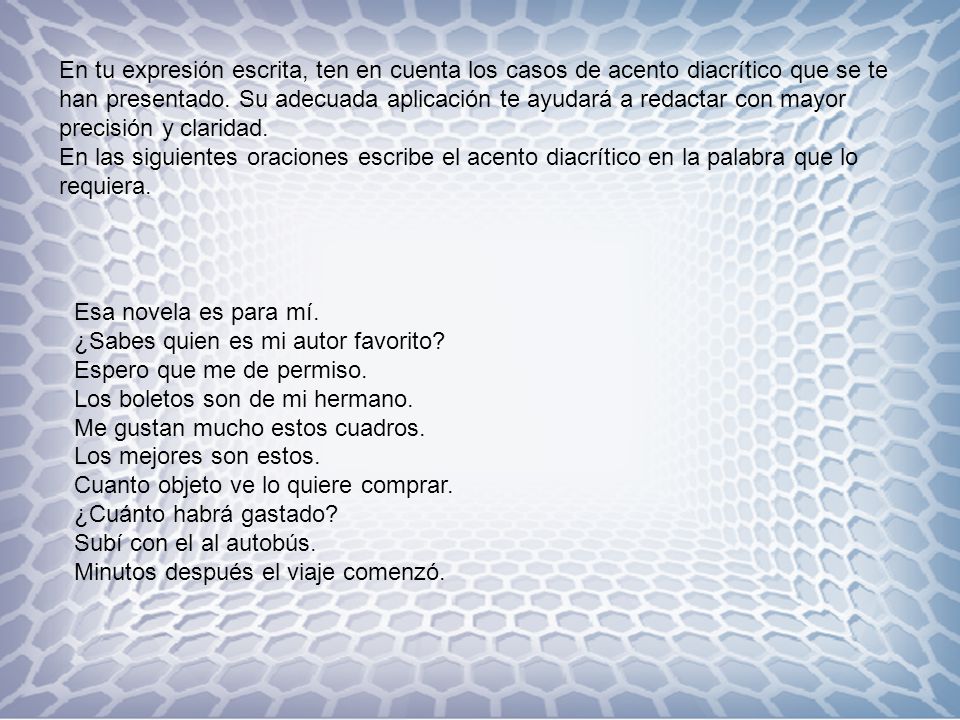 En tu expresión escrita, ten en cuenta los casos de acento diacrítico que se te han presentado. Su adecuada aplicación te ayudará a redactar con mayor precisión y claridad.