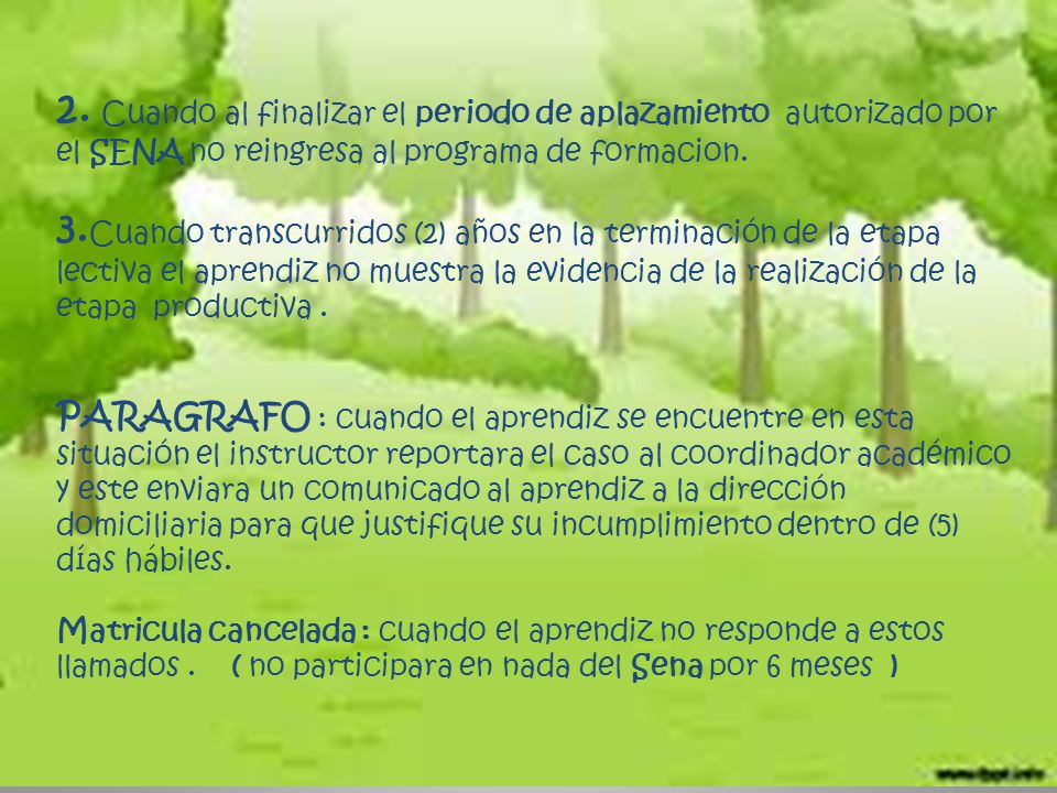 2. Cuando al finalizar el periodo de aplazamiento autorizado por el SENA no reingresa al programa de formacion.