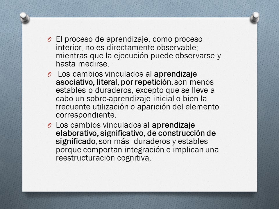 El proceso de aprendizaje, como proceso interior, no es directamente observable; mientras que la ejecución puede observarse y hasta medirse.