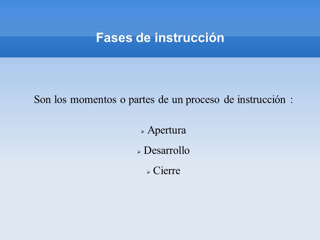 Son los momentos o partes de un proceso de instrucción :