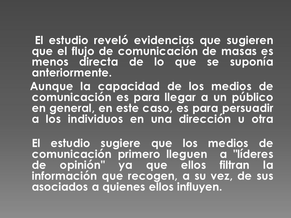 El estudio reveló evidencias que sugieren que el flujo de comunicación de masas es menos directa de lo que se suponía anteriormente.