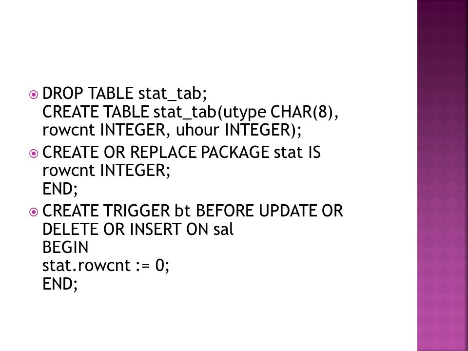 DROP TABLE stat_tab; CREATE TABLE stat_tab(utype CHAR(8), rowcnt INTEGER, uhour INTEGER);