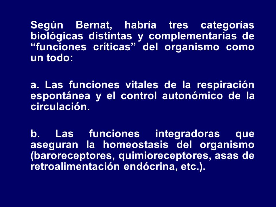 Según Bernat, habría tres categorías biológicas distintas y complementarias de funciones críticas del organismo como un todo: