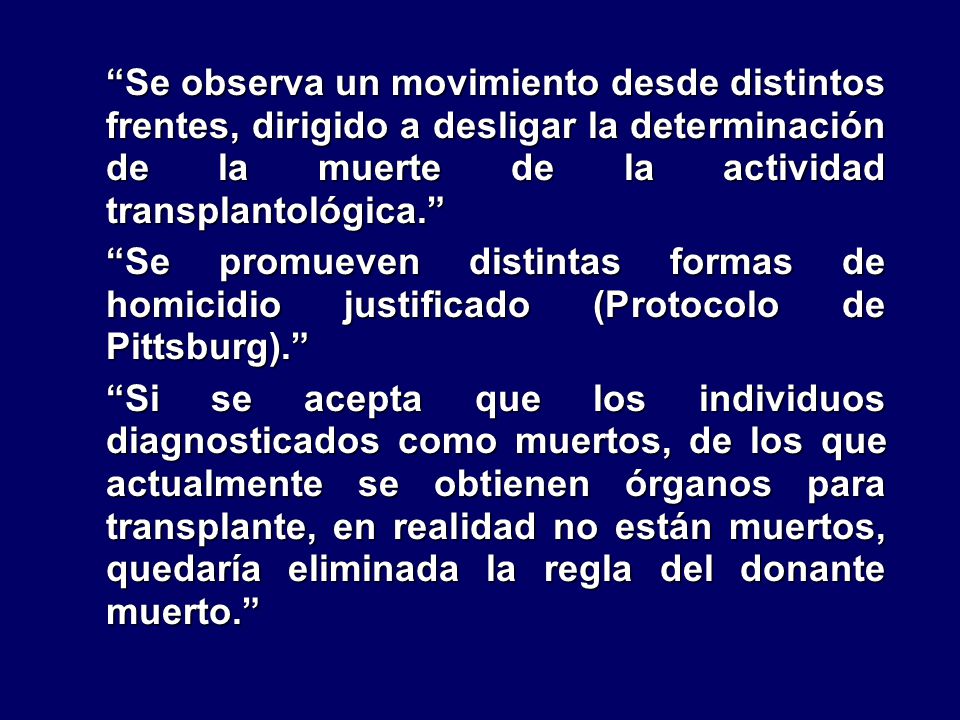 Se observa un movimiento desde distintos frentes, dirigido a desligar la determinación de la muerte de la actividad transplantológica.