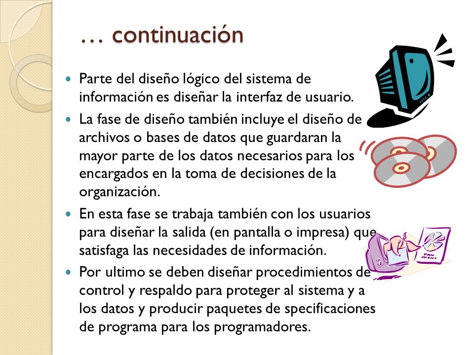 … continuación Parte del diseño lógico del sistema de información es diseñar la interfaz de usuario.