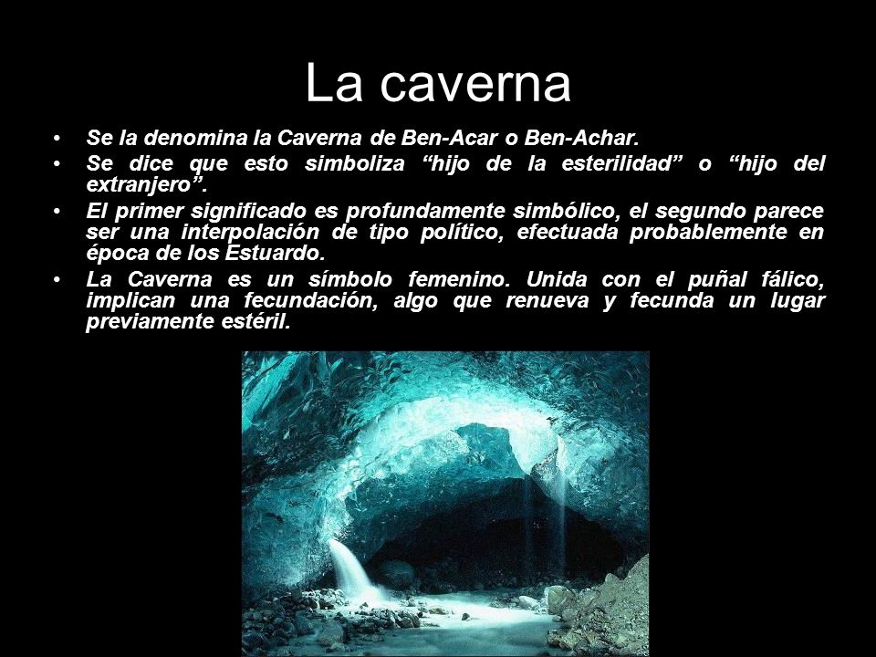 La caverna Se la denomina la Caverna de Ben-Acar o Ben-Achar.