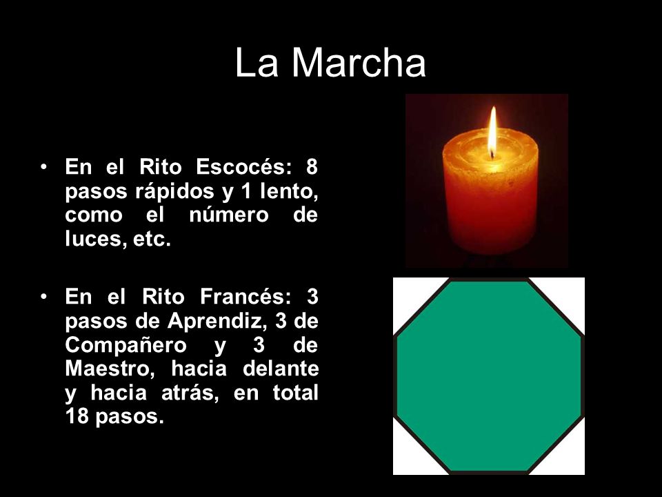 La Marcha En el Rito Escocés: 8 pasos rápidos y 1 lento, como el número de luces, etc.