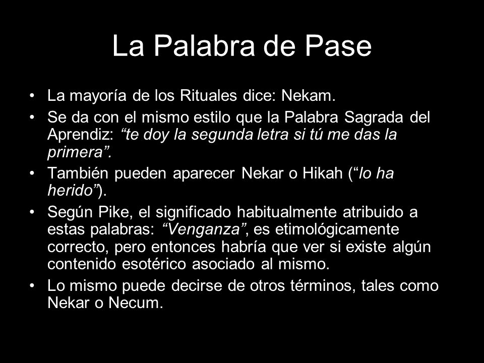 La Palabra de Pase La mayoría de los Rituales dice: Nekam.
