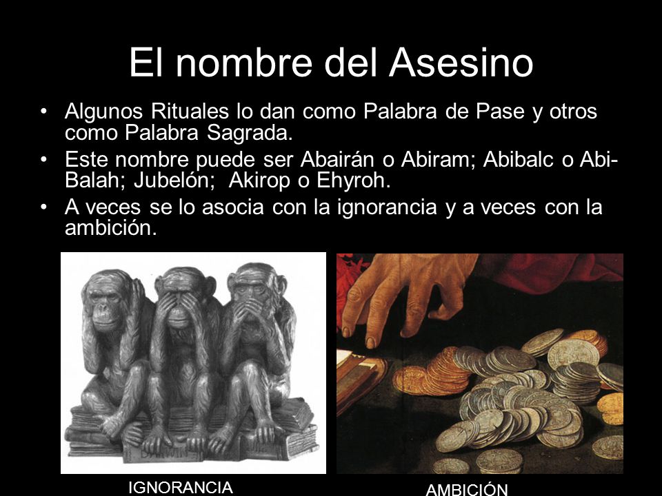 El nombre del Asesino Algunos Rituales lo dan como Palabra de Pase y otros como Palabra Sagrada.