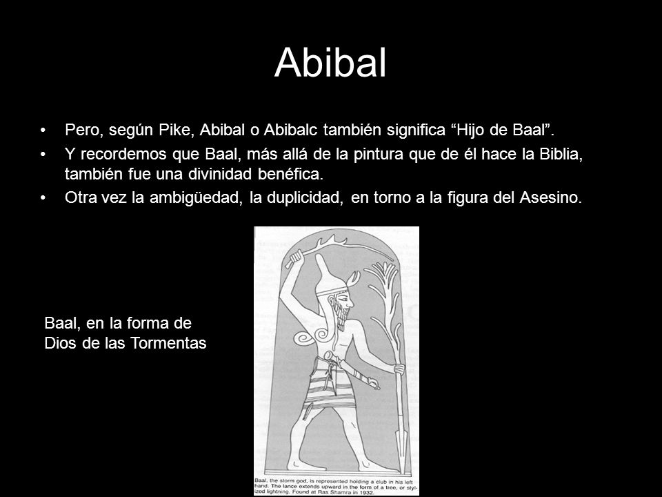 Abibal Pero, según Pike, Abibal o Abibalc también significa Hijo de Baal .