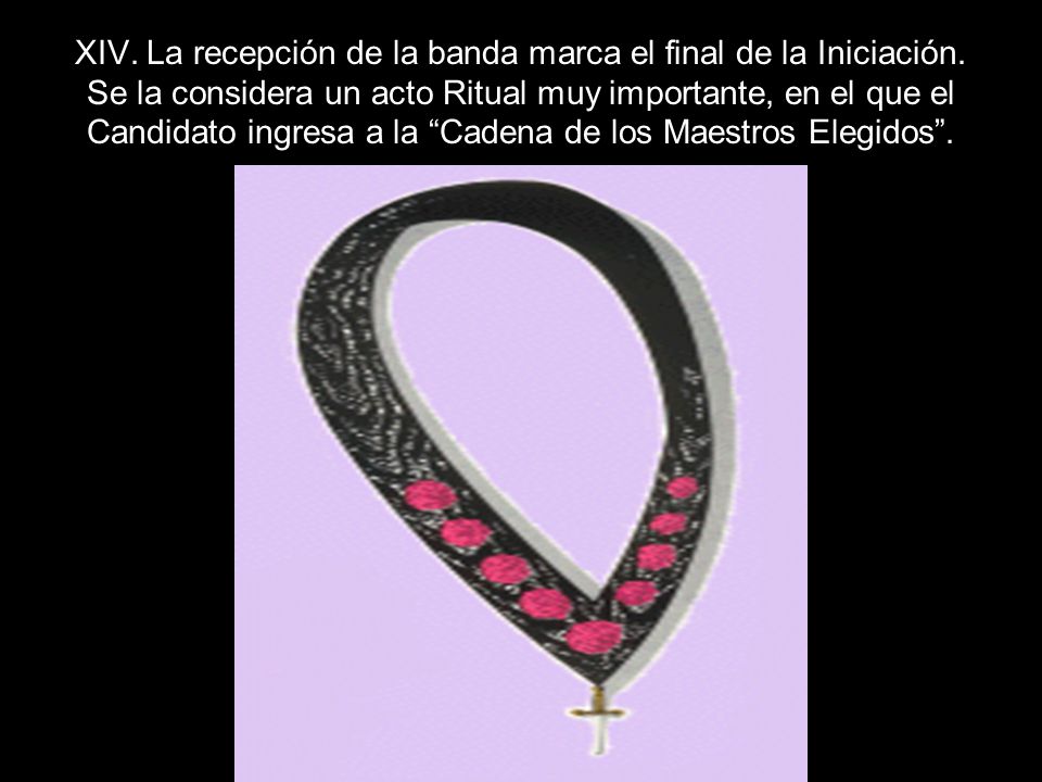 XIV. La recepción de la banda marca el final de la Iniciación