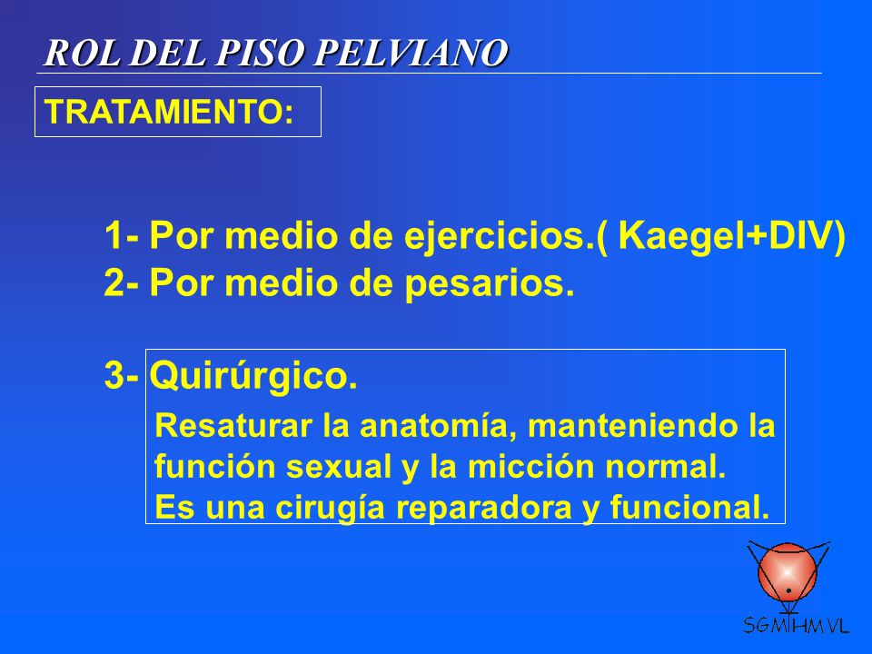 1- Por medio de ejercicios.( Kaegel+DIV) 2- Por medio de pesarios.