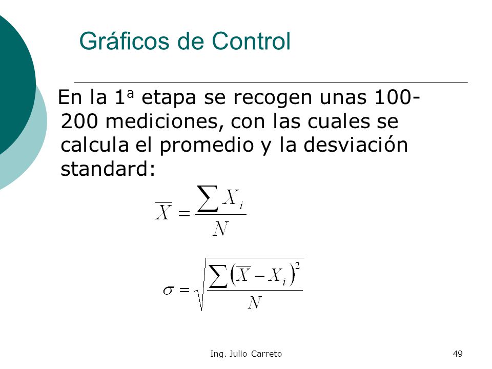 Gráficos de Control En la 1a etapa se recogen unas mediciones, con las cuales se calcula el promedio y la desviación standard: