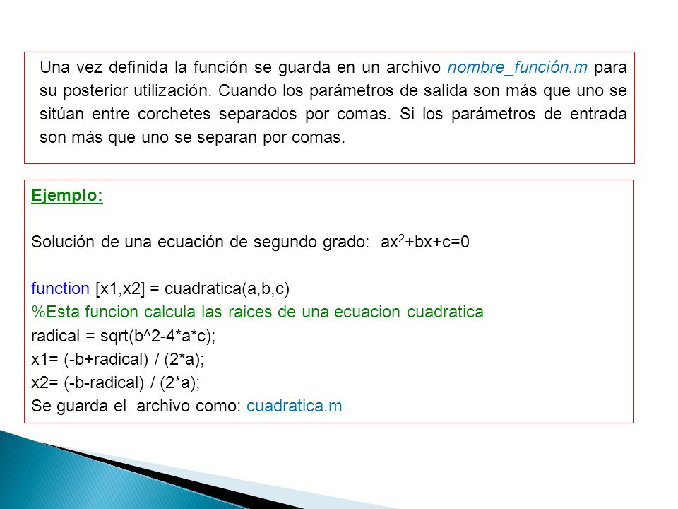 Una vez definida la función se guarda en un archivo nombre_función