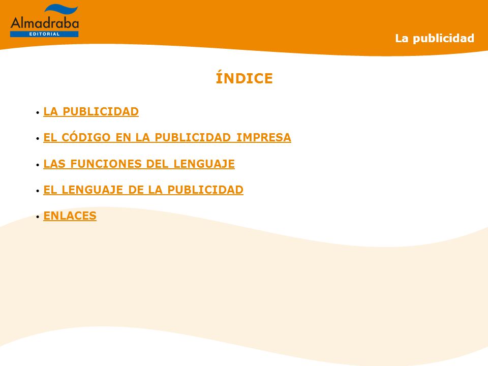 ÍNDICE La publicidad LA PUBLICIDAD EL CÓDIGO EN LA PUBLICIDAD IMPRESA