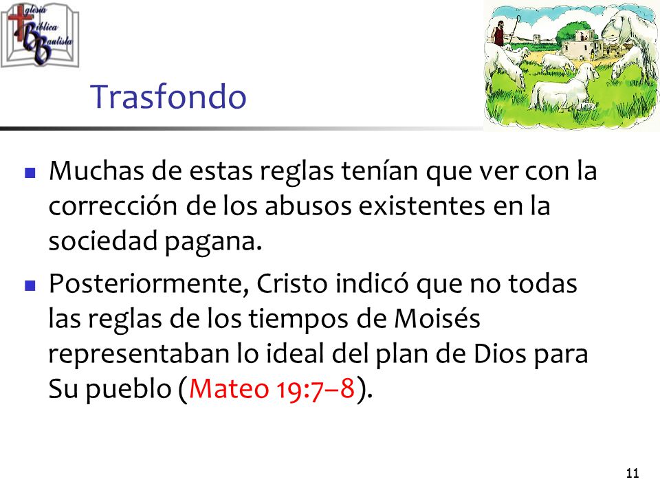 Trasfondo Muchas de estas reglas tenían que ver con la corrección de los abusos existentes en la sociedad pagana.